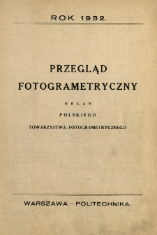 Przegląd Fotogrametryczny : organ Polskiego Towarzystwa Fotogrametrycznego, 1932
