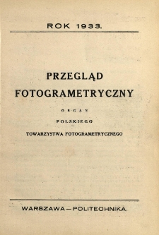 Przegląd Fotogrametryczny : organ Polskiego Towarzystwa Fotogrametrycznego, 1933