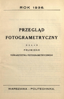 Przegląd Fotogrametryczny : organ Polskiego Towarzystwa Fotogrametrycznego, 1936