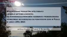 Wykorzystanie produktów satelitarnych I reanaliz meteorologicznych do homogenizacji pomiarów naziemnych promieniowania słonecznego dochodzącego do powierzchni ziemi w Polsce w latach 1991-2015