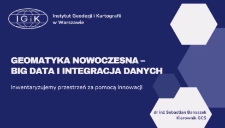 Geomatyka nowoczesna – Big Data i integracja danych