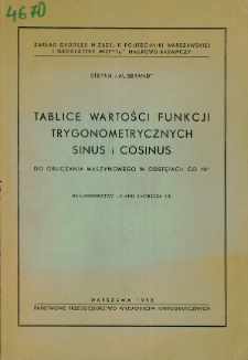 Tablice wartości i funkcji trygonometrycznych sinus i cosinus do obliczania maszynowego w odstępach co 10"