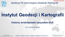 Obchody Jubileuszu 75-lecia Instytutu Geodezji i Kartografii cz. 1 - Historia, teraźniejszość i przyszłość