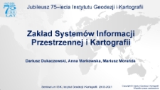 Obchody Jubileuszu 75-lecia Instytutu Geodezji i Kartografii cz. 4 - Zakład Systemów Informacji Przestrzennej i Kartografii