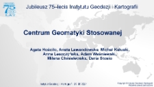 Obchody Jubileuszu 75-lecia Instytutu Geodezji i Kartografii cz. 5 - Centrum Geomatyki Stosowanej
