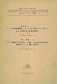 Tablice do rachunków trygonometrycznych na elipsoidzie Bessel'a