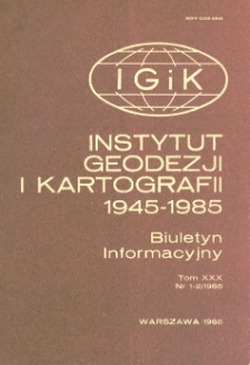 Instytut Geodezji i Kartografii 1945-1985. Sesja Naukowa z okazji 40-Lecia działalności Instytutu Geodezji i Kartografii – spis treści